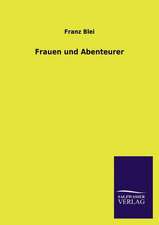 Frauen Und Abenteurer: Mit Ungedruckten Briefen, Gedichten Und Einer Autobiographie Geibels