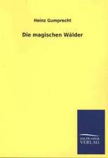 Die Magischen Walder: Mit Ungedruckten Briefen, Gedichten Und Einer Autobiographie Geibels