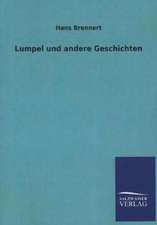 Lumpel Und Andere Geschichten: Mit Ungedruckten Briefen, Gedichten Und Einer Autobiographie Geibels