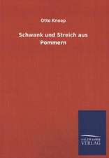 Schwank Und Streich Aus Pommern: Mit Ungedruckten Briefen, Gedichten Und Einer Autobiographie Geibels