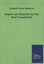 Wagner Und Nietzsche Zur Zeit Ihrer Freundschaft: Mit Ungedruckten Briefen, Gedichten Und Einer Autobiographie Geibels