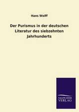 Der Purismus in Der Deutschen Literatur Des Siebzehnten Jahrhunderts: Mit Ungedruckten Briefen, Gedichten Und Einer Autobiographie Geibels