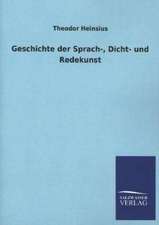 Geschichte Der Sprach-, Dicht- Und Redekunst: Mit Ungedruckten Briefen, Gedichten Und Einer Autobiographie Geibels