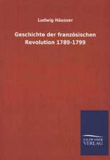 Geschichte Der Franzosischen Revolution 1789-1799: Mit Ungedruckten Briefen, Gedichten Und Einer Autobiographie Geibels