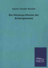 Die Himalaya-Mission Der Brudergemeine: Mit Ungedruckten Briefen, Gedichten Und Einer Autobiographie Geibels