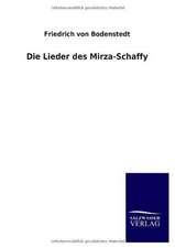 Die Lieder Des Mirza-Schaffy: Mit Ungedruckten Briefen, Gedichten Und Einer Autobiographie Geibels