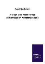 Helden Und Machte Des Romantischen Kunstmarchens: Mit Ungedruckten Briefen, Gedichten Und Einer Autobiographie Geibels