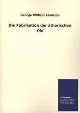 Die Fabrikation Der Atherischen OLE: Mit Ungedruckten Briefen, Gedichten Und Einer Autobiographie Geibels