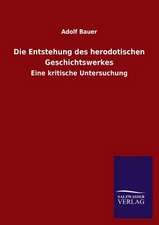 Die Entstehung Des Herodotischen Geschichtswerkes: Mit Ungedruckten Briefen, Gedichten Und Einer Autobiographie Geibels