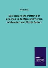 Das Literarische Portrat Der Griechen Im Funften Und Vierten Jahrhundert VOR Christi Geburt: Mit Ungedruckten Briefen, Gedichten Und Einer Autobiographie Geibels