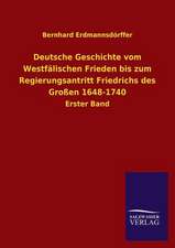 Deutsche Geschichte Vom Westfalischen Frieden Bis Zum Regierungsantritt Friedrichs Des Grossen 1648-1740: Mit Ungedruckten Briefen, Gedichten Und Einer Autobiographie Geibels