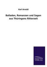 Balladen, Romanzen Und Sagen Aus Thuringens Ritterzeit: Drei Vortrage