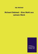 Richard Dehmel - Eine Wahl Aus Seinem Werk: Eine Studie Uber Deutschlands Seeverkehr in Seiner Abhangigkeit Von Der Binnenschif