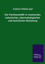 Die Flechtenstoffe in Chemischer, Botanischer, Pharmakologischer Und Technischer Beziehung