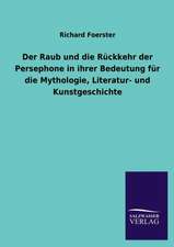 Der Raub Und Die Ruckkehr Der Persephone in Ihrer Bedeutung Fur Die Mythologie, Literatur- Und Kunstgeschichte: Eine Studie Uber Deutschlands Seeverkehr in Seiner Abhangigkeit Von Der Binnenschif