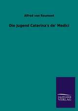 Die Jugend Caterina's de' Medici