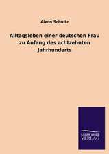 Alltagsleben Einer Deutschen Frau Zu Anfang Des Achtzehnten Jahrhunderts: Eine Studie Uber Deutschlands Seeverkehr in Seiner Abhangigkeit Von Der Binnenschif