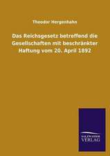 Das Reichsgesetz Betreffend Die Gesellschaften Mit Beschrankter Haftung Vom 20. April 1892: Die Bruder Vom Deutschen Hause / Marcus Konig