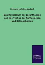 Das Haustorium Der Loranthaceen Und Das Thallus Der Rafflesiaceen Und Balanophoreen