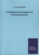 Tertullians Psychologie Und Erkenntnistheorie: Magdeburg