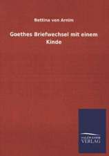 Goethes Briefwechsel mit einem Kinde