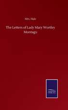 The Letters of Lady Mary Wortley Montagu