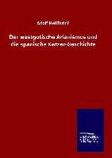 Der Westgotische Arianismus Und Die Spanische Ketzer-Geschichte: Tiere Der Fremde