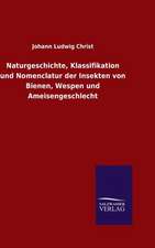 Naturgeschichte, Klassifikation Und Nomenclatur Der Insekten Von Bienen, Wespen Und Ameisengeschlecht: Tiere Der Fremde