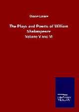 The Plays and Poems of William Shakespeare