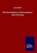 Die Atomtheorie in Ihrer Neuesten Entwickelung: Die Bruder Vom Deutschen Hause / Marcus Konig