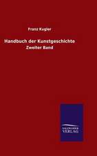 Handbuch Der Kunstgeschichte: Mit Ungedruckten Briefen, Gedichten Und Einer Autobiographie Geibels