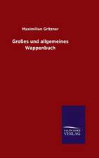 Grosses Und Allgemeines Wappenbuch