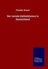 Der Soziale Katholizismus in Deutschland: Drei Vortrage