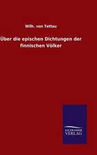 Uber Die Epischen Dichtungen Der Finnischen Volker: Drei Vortrage