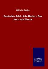 Deutscher Adel / Alte Nester / Das Horn Von Wanza: Drei Vortrage