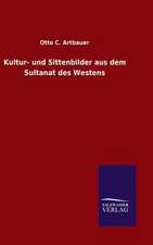 Kultur- Und Sittenbilder Aus Dem Sultana: Drei Vortrage