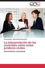 La interpretación de los contratos como actos jurídicos civiles