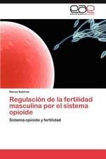 Regulacion de La Fertilidad Masculina Por El Sistema Opioide