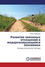 Razvitie zemlenykh otnosheniy v moderniziruyushcheysya ekonimike