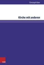 Kirche Mit Anderen: Bemuhungen Um Die Okumene in Rumanien