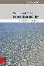 Bruch Und Ende Im Seriellen Erzahlen: Vom Feuilletonroman Zur Fernsehserie