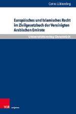 Europaisches und islamisches Recht im Zivilgesetzbuch der Vereinigten Arabischen Emirate