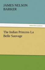 The Indian Princess La Belle Sauvage