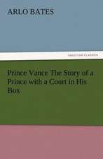 Prince Vance the Story of a Prince with a Court in His Box: Or the Adventures of Geo. Thompson Being the Auto-Biography of an Author. Written by Himself.