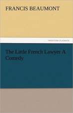 The Little French Lawyer a Comedy: A Christmas Rhyme