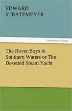 The Rover Boys in Southern Waters or the Deserted Steam Yacht: His Sea Stories