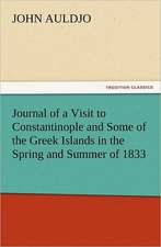 Journal of a Visit to Constantinople and Some of the Greek Islands in the Spring and Summer of 1833