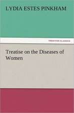 Treatise on the Diseases of Women