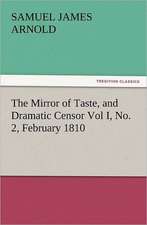 The Mirror of Taste, and Dramatic Censor Vol I, No. 2, February 1810