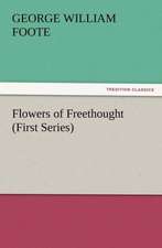 Flowers of Freethought (First Series)